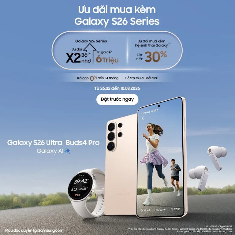 Samsung Galaxy S26 Series – Đặt Trước 26/02–10/03: X2 Bộ Nhớ Giá Trị 6 Triệu – Giảm 30% Hệ Sinh Thái – Trả Góp 0% 24 Tháng