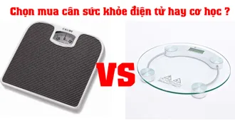 Chọn mua cân sức khỏe điện tử hay cơ học ?