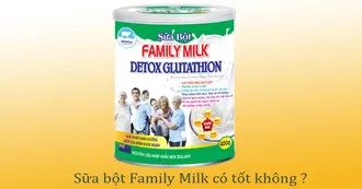 Tìm hiểu sữa bột Family Milk: thành phần, công dụng, giá cả
