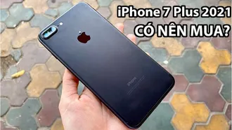 IPhone 7 Plus 128GB giá bao nhiêu 2021? Có nên mua không?