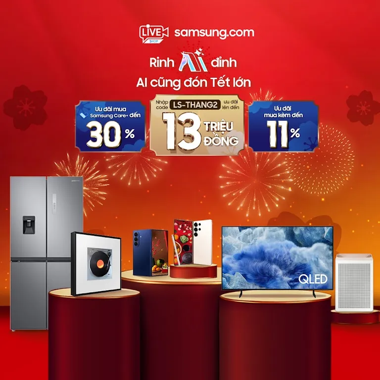 Samsung Live Shop – Rinh AI Đỉnh Đón Tết Lớn: Giảm Đến 30% – Mã LS-THANG2 Ưu Đãi Đến 13 Triệu