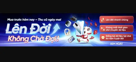 Thu Cũ Đổi Mới — Trợ Giá Đến 4 Triệu