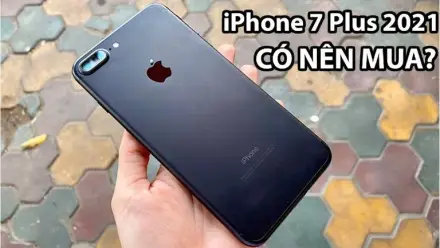 iPhone 7 Plus 128GB giá bao nhiêu năm 2025? Có nên mua thời điểm này không?