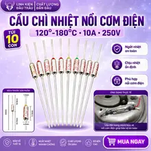 Cầu chì nhiệt nồi cơm điện 120-180 độ 10A 250V (túi 10 con) chất lượng tốt Linh kiện đầu trâu