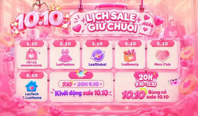 Lịch Sale Giữ Chuỗi 10.10 Lazada tháng 10/2026: ngày hội ngành hàng 1–6/10, khởi động sale 7/10, bùng nổ sale 10.10 từ 20h 9/10 đến 12/10