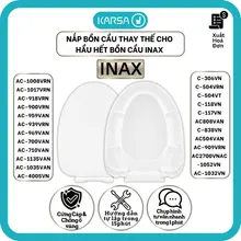 Nắp bồn cầu thay thế INAX cho hầu hết các loại bồn cầu INAX AC504 AC909 AC959 AC2700 AC1008 C702 AC808 C306 C117 C108