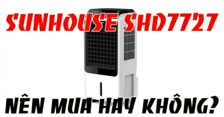 Đánh giá quạt điều hòa Sunhouse SHD7727: Có thực sự đáng mua?