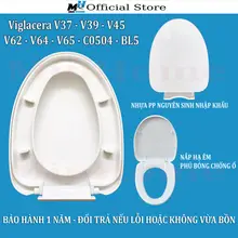 Nắp Bồn Cầu Rơi Êm Viglacera V37,V39,V45,V62,V63,V64,V65,C0504,BL5,VI107,V848,V819, V808 Đúc Đặc Cao Cấp,ĐÃ CÓ VAT