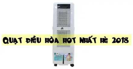 Chia sẻ 5 loại quạt điều hòa hot nhất trên thị trường